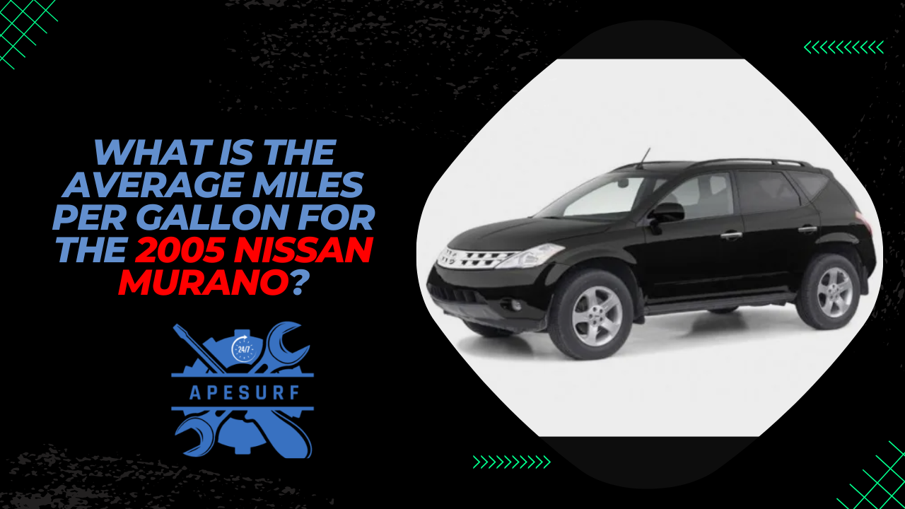 What is the average miles per gallon for the 2005 Nissan Murano