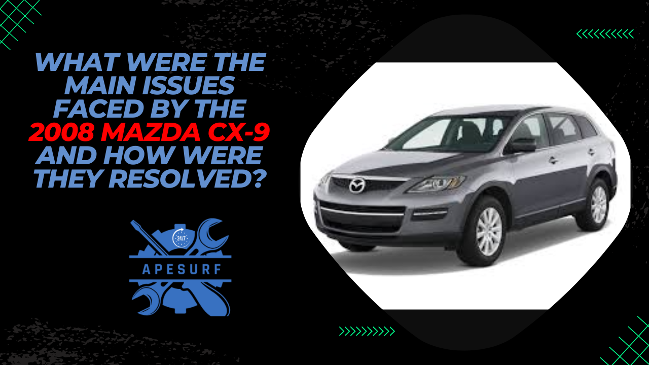 What were the main issues faced by the 2008 Mazda CX-9 and how were they resolved