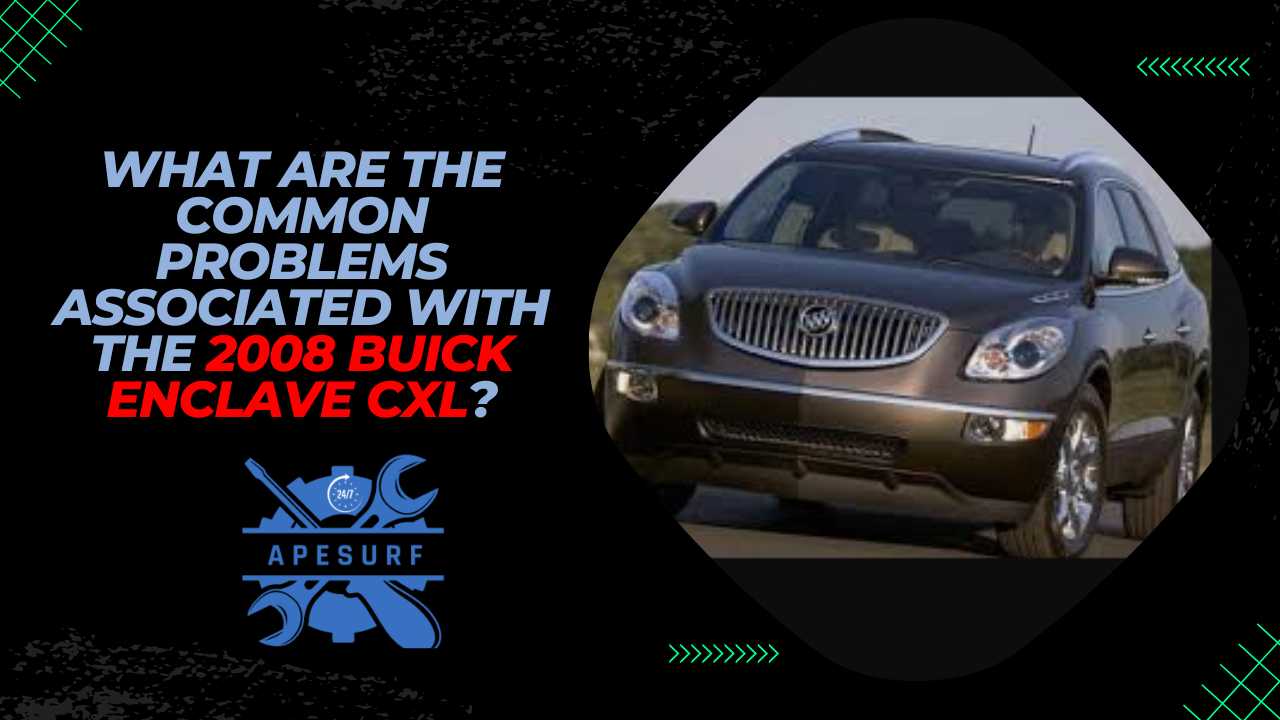 What are the common problems associated with the 2008 Buick Enclave CXL