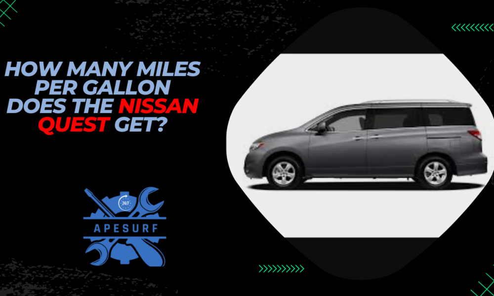 How Many Miles Per Gallon Does the Nissan Quest Get