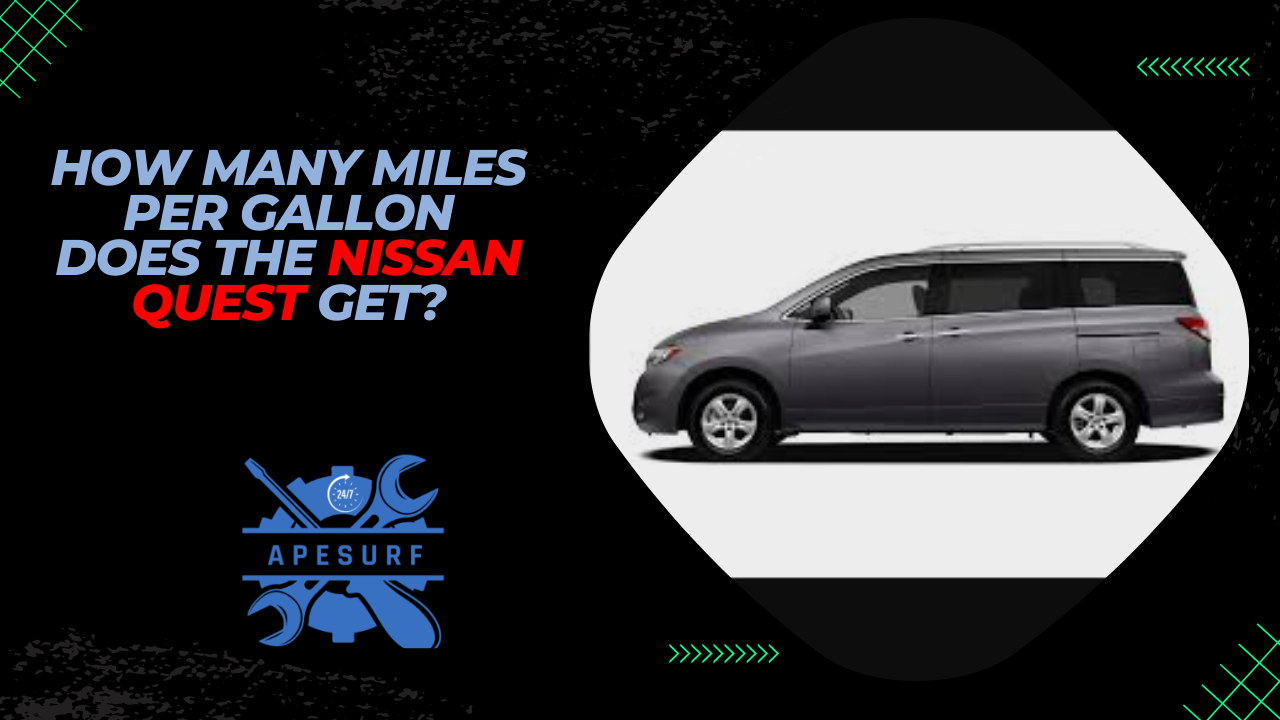 How Many Miles Per Gallon Does the Nissan Quest Get