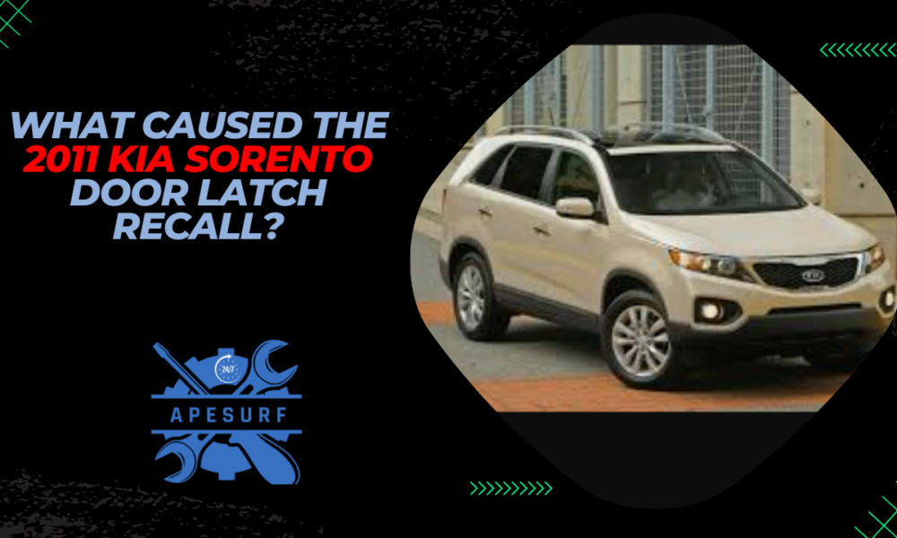 What Caused the 2011 Kia Sorento Door Latch Recall