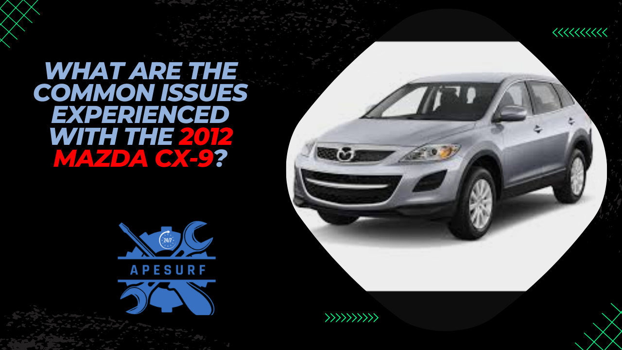 What are the common issues experienced with the 2012 Mazda CX-9