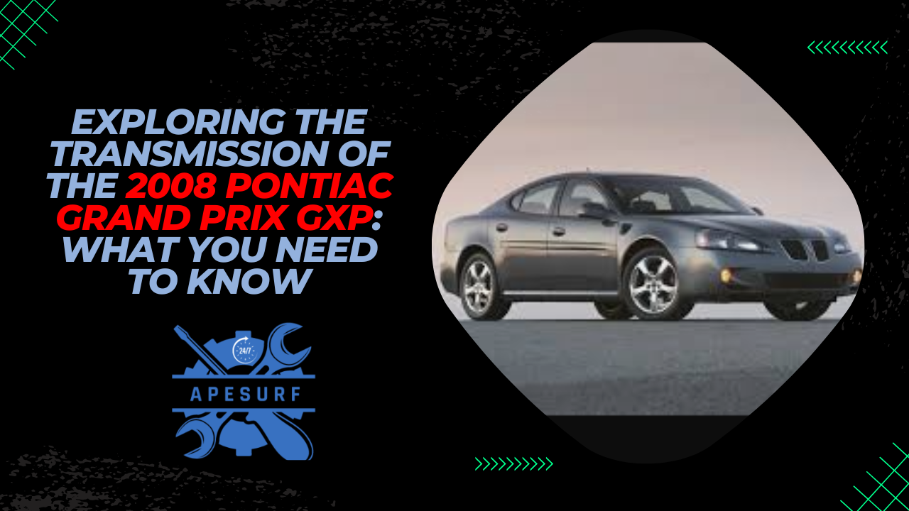 Exploring the Transmission of the 2008 Pontiac Grand Prix GXP What You Need to Know