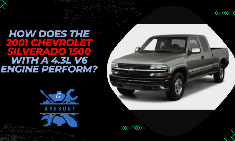 How Does the 2001 Chevrolet Silverado 1500 with a 4.3L V6 Engine Perform