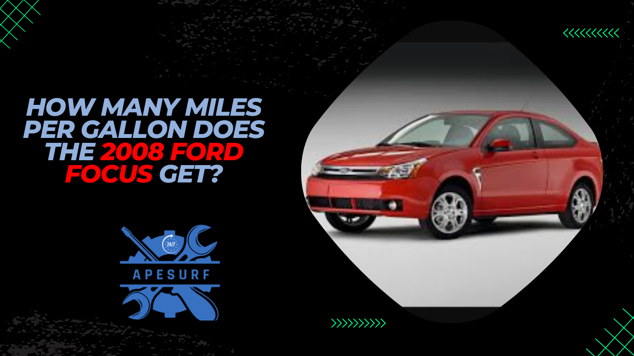 How Many Miles Per Gallon Does the 2008 Ford Focus Get