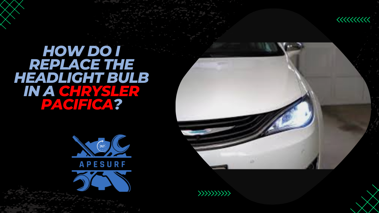 How do I replace the headlight bulb in a Chrysler Pacifica