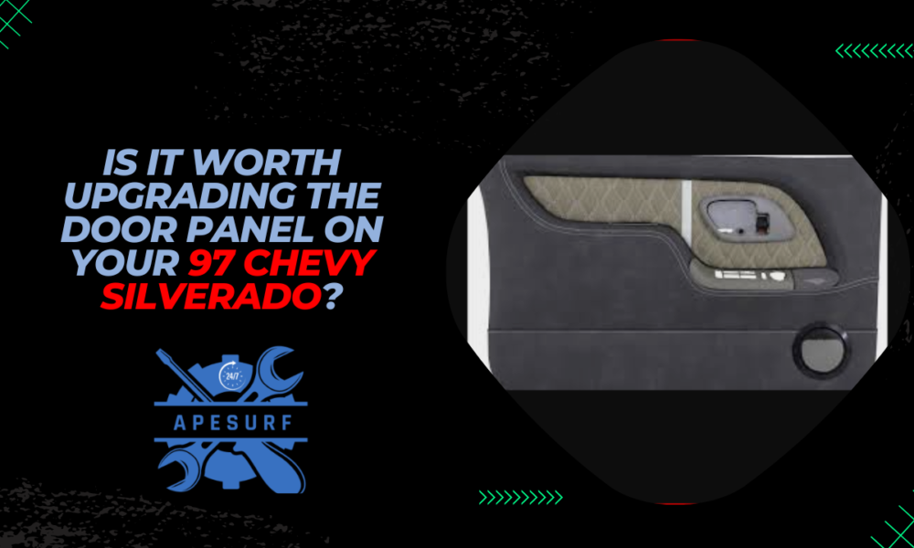 Is It Worth Upgrading the Door Panel on Your 97 Chevy Silverado