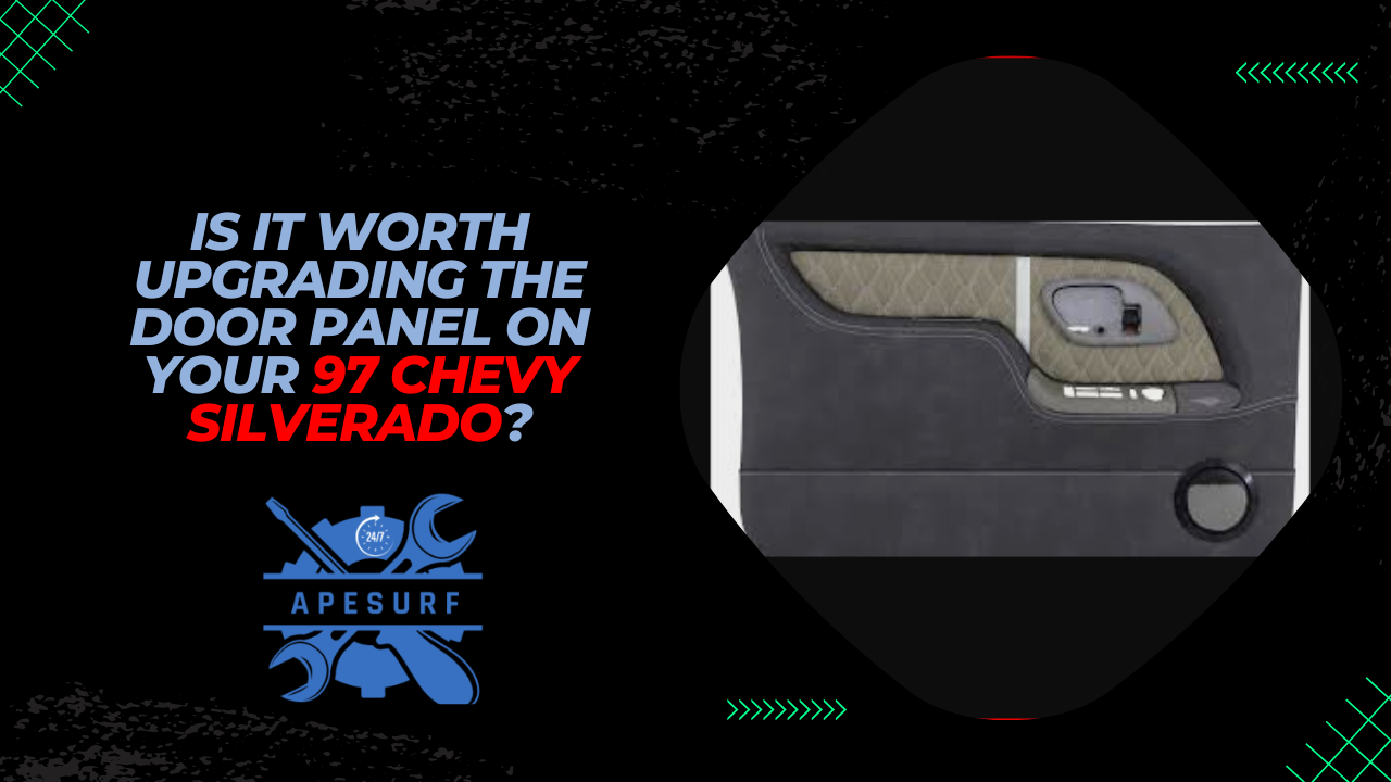 Is It Worth Upgrading the Door Panel on Your 97 Chevy Silverado