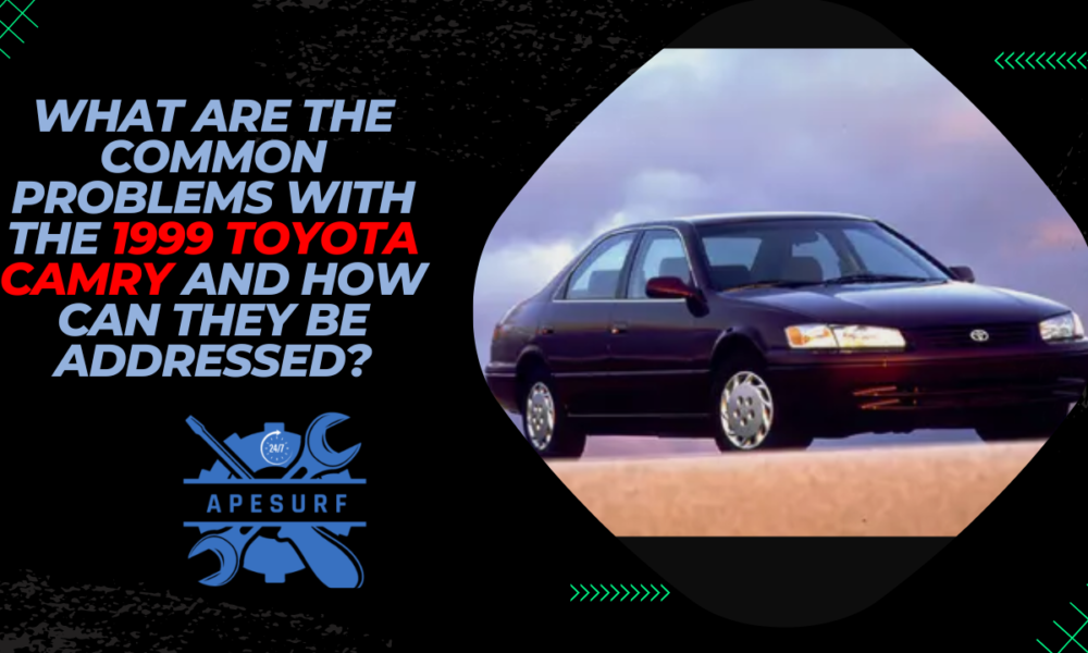 What are the common problems with the 1999 Toyota Camry and how can they be addressed