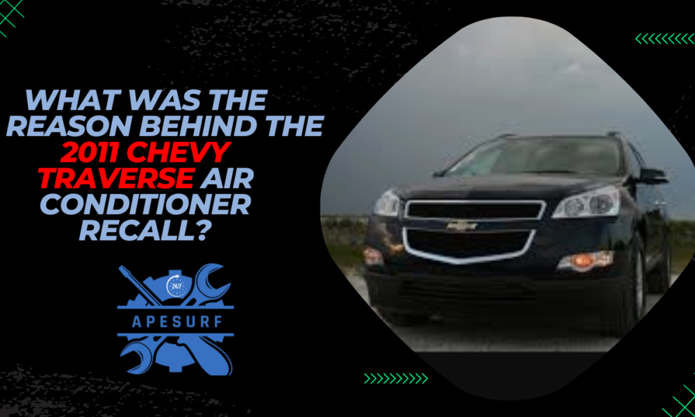 What was the reason behind the 2011 Chevy Traverse air conditioner recall?