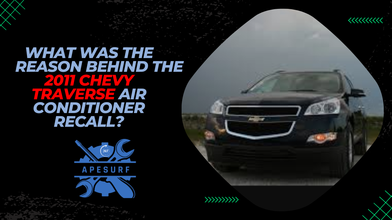 What was the reason behind the 2011 Chevy Traverse air conditioner recall?