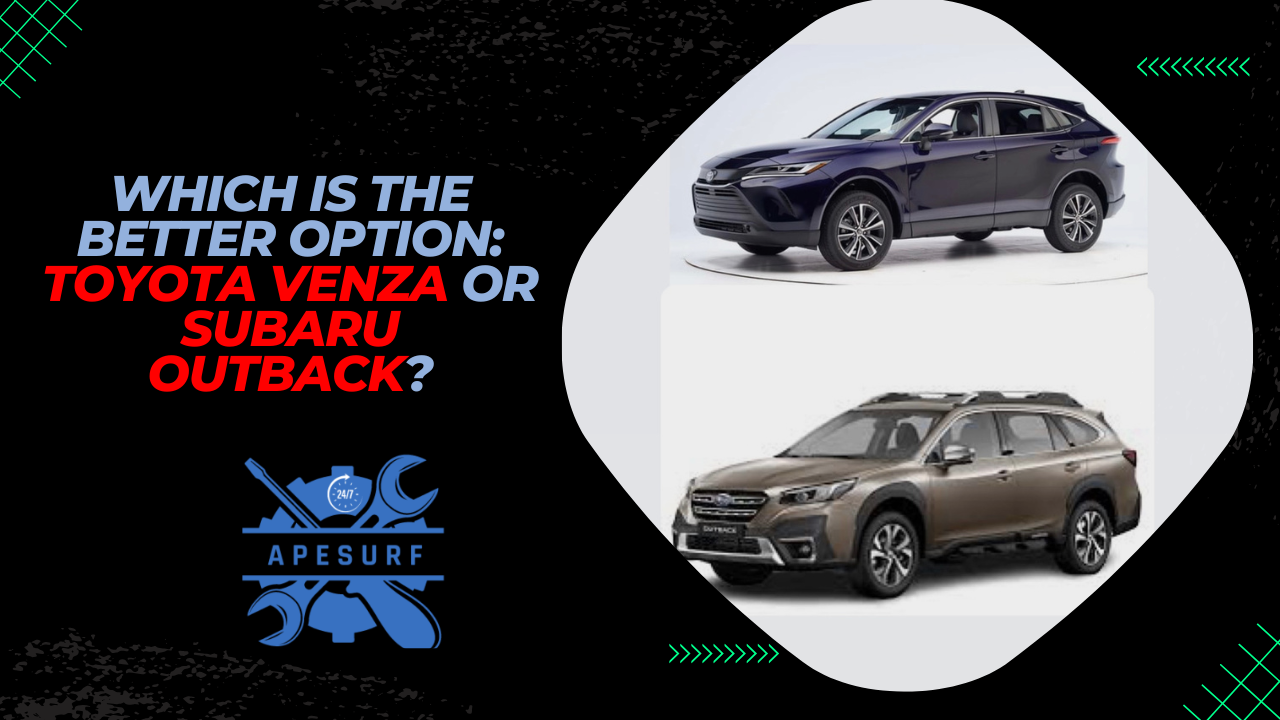 Which is the Better Option Toyota Venza or Subaru Outback