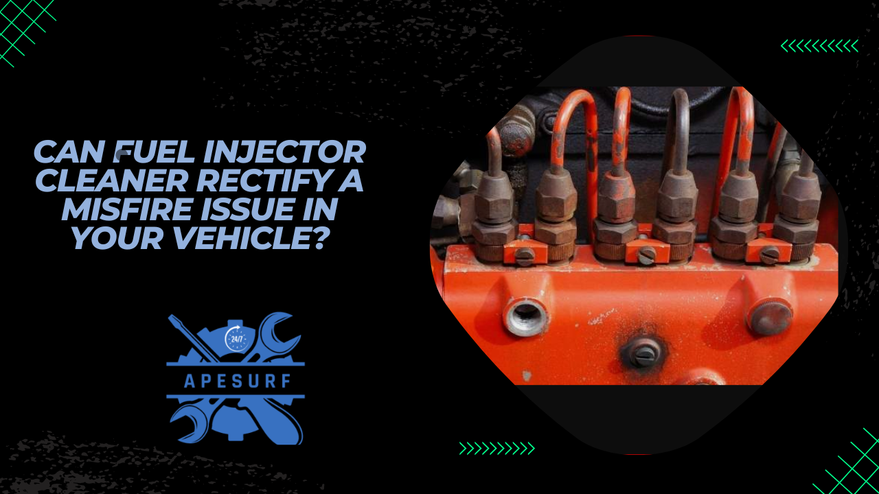 Can Fuel Injector Cleaner Rectify a Misfire Issue in Your Vehicle