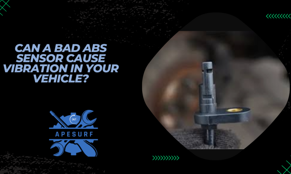 Can a Bad ABS Sensor Cause Vibration in Your Vehicle