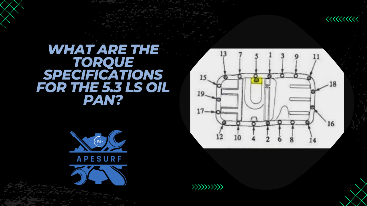 What are the torque specifications for the 5.3 LS oil pan