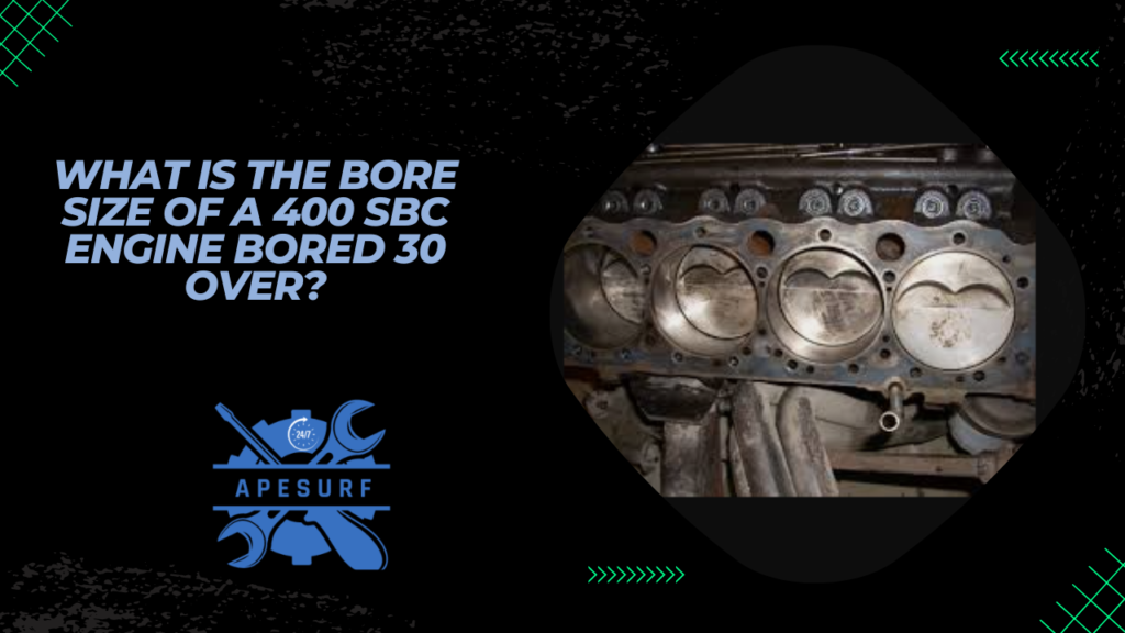 What is the Bore Size of a 400 SBC Engine Bored 30 Over? ApeSurf Blog