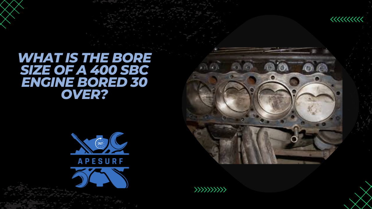 What is the Bore Size of a 400 SBC Engine Bored 30 Over