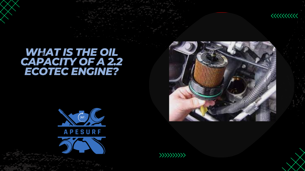 What is the oil capacity of a 2.2 Ecotec engine