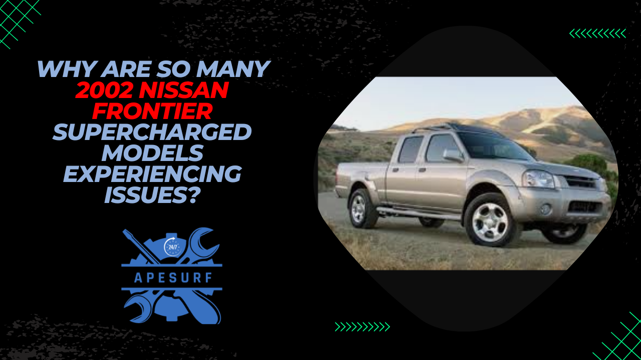 Why are so many 2002 Nissan Frontier Supercharged models experiencing issues