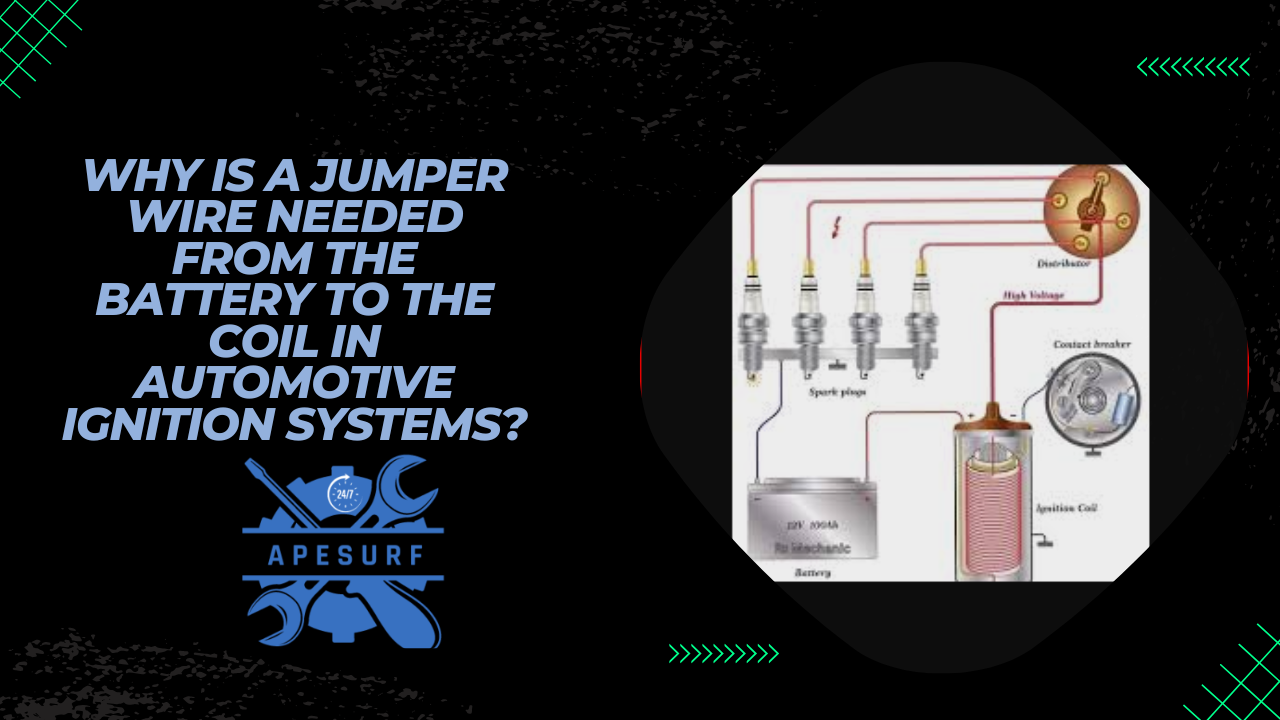 Why is a Jumper Wire Needed from the Battery to the Coil in Automotive Ignition Systems