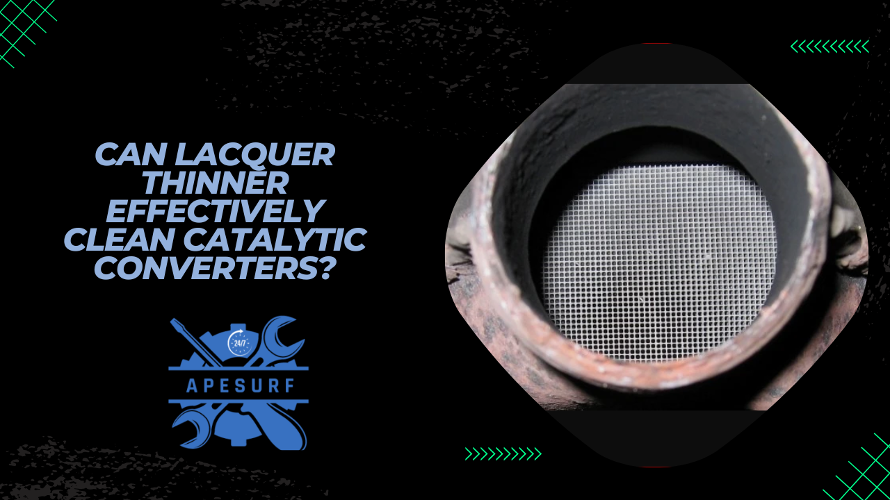 Can Lacquer Thinner Effectively Clean Catalytic Converters