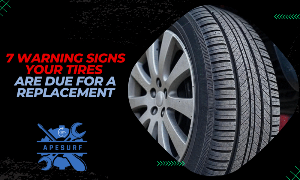 7 Warning Signs Your Tires Are Due for a Replacement