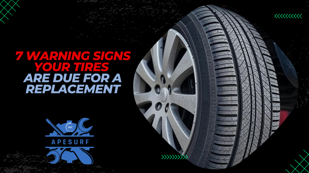 7 Warning Signs Your Tires Are Due for a Replacement